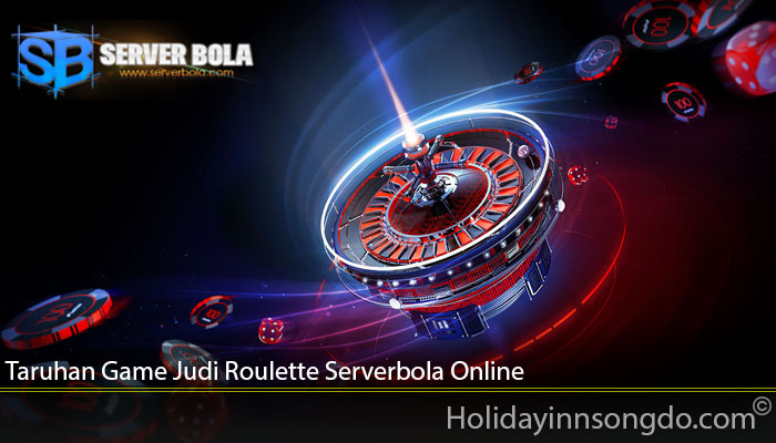 Taruhan Game Judi Roulette Serverbola Online