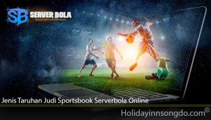 Jenis Taruhan Judi Sportsbook Serverbola Online